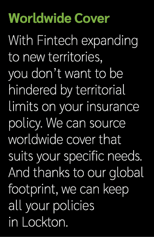 Worldwide Cover With Fintech expanding to new territories, you don’t want to be hindered by territorial limits on you...